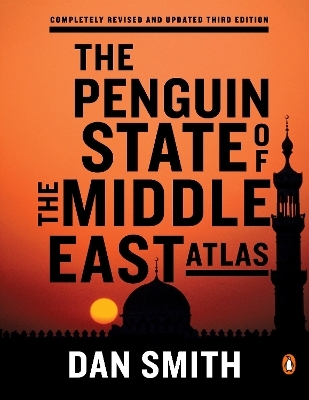 The Penguin State of the Middle East Atlas - Dan Smith