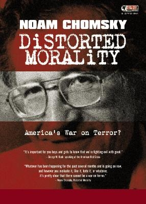 Distorted Morality - Noam Chomsky