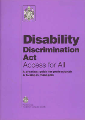 Disability Discrimination Act - Access for All -  British Computer Society,  IT Disability Alliance