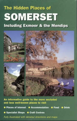 The Hidden Places of Somerset Including Exmoor and the Mendips - Shane Scott