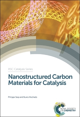 Nanostructured Carbon Materials for Catalysis - Philippe Serp, Bruno Machado