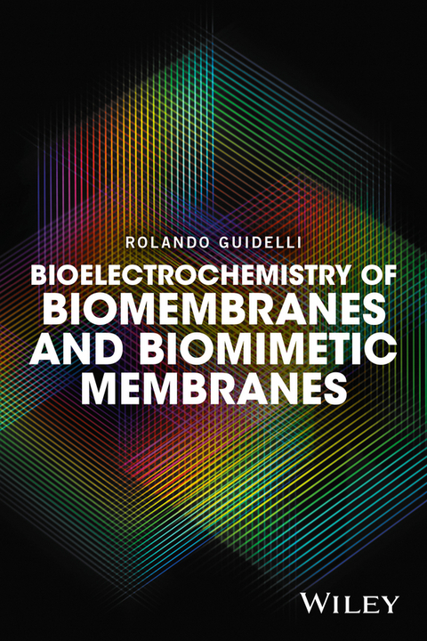 Bioelectrochemistry of Biomembranes and Biomimetic Membranes - Rolando Guidelli