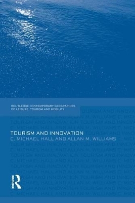 Tourism and Innovation - C. Michael Hall, Allan M. Williams