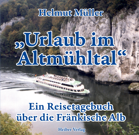 Urlaub im Altm&uuml;hltal - Helmut M&uuml;ller