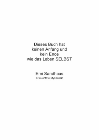 Dieses Buch hat keinen Anfang und kein Ende wie das Leben SELBST