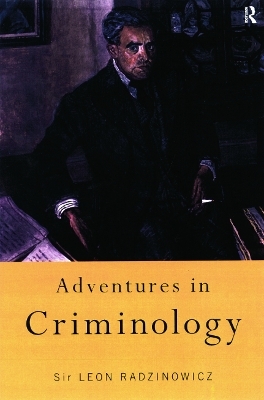 Adventures in Criminology - Sir Leon Radzinowicz