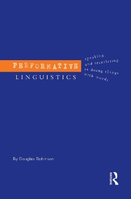 Performative Linguistics - Douglas Robinson