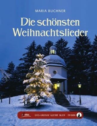 Das gro&szlig;e kleine Buch: Die sch&ouml;nsten Weihnachtslieder