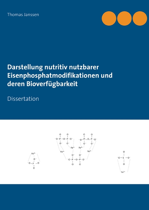 Darstellung nutritiv nutzbarer Eisenphosphatmodifikationen und deren Bioverf&uuml;gbarkeit - Thomas Janssen
