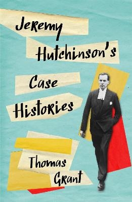 Jeremy Hutchinson's Case Histories - Thomas Grant