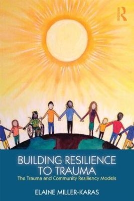 Building Resilience to Trauma - Elaine Miller-Karas