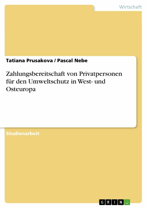 Zahlungsbereitschaft von Privatpersonen f&uuml;r den Umweltschutz in West- und Osteuropa - Tatiana Prusakova, Pascal Nebe