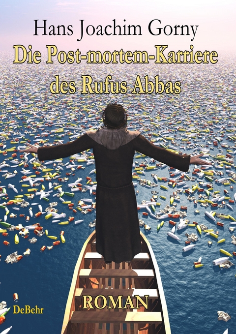 Die Post-mortem-Karriere des Rufus Abbas - Roman -  Hans Joachim  Gorny