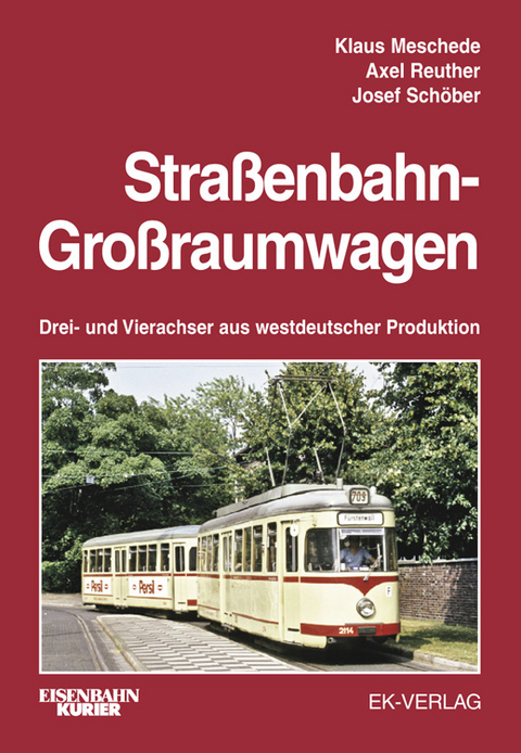 Stra&szlig;enbahn-Gro&szlig;raumwagen - Klaus Meschede, Axel Reuther, Josef Sch&ouml;ber