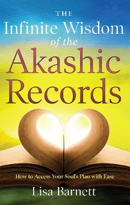 The Infinite Wisdom of the Akashic Records - Lisa Barnett