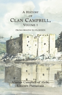 A History of Clan Campbell - Alastair Campbell