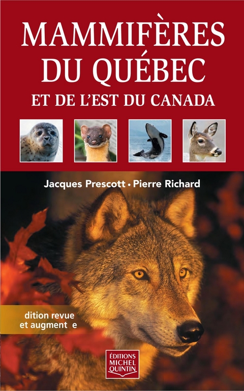 Mammif&egrave;res du Qu&eacute;bec et de l''est du Canada - &Eacute;dition revue et augment&eacute;e -  Prescott Jacques Prescott,  Richard Pierre Richard