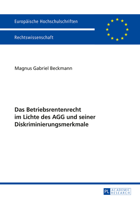 Das Betriebsrentenrecht im Lichte des AGG und seiner Diskriminierungsmerkmale - Magnus Gabriel Beckmann
