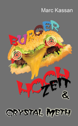 Burger Hoch Zeit & Crystal Meth - Marc Kassan