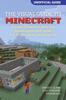A Visual Guide to Minecraft®