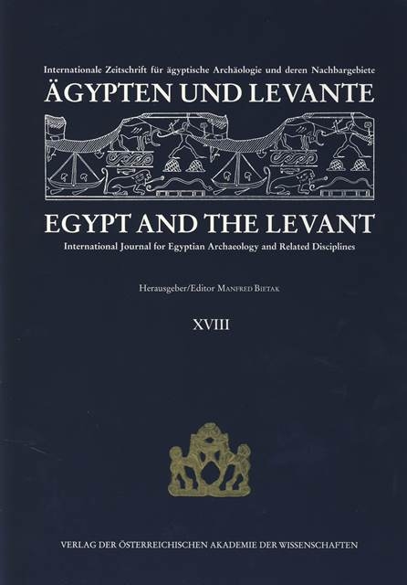&Auml;gypten und Levante /Egypt and the Levant. Internationale Zeitschrift... / &Auml;gypten und Levante /Egypt and the Levant. XVIII/2008 - 
