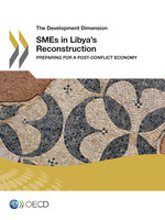 Development Dimension SMEs in Libya's Reconstruction Preparing for a Post-Conflict Economy -  Oecd