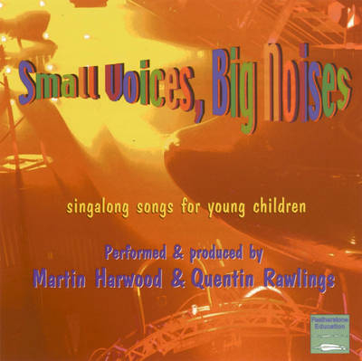 Small Voices, Big Noises - Martin Harwood, Quentin Rawlings