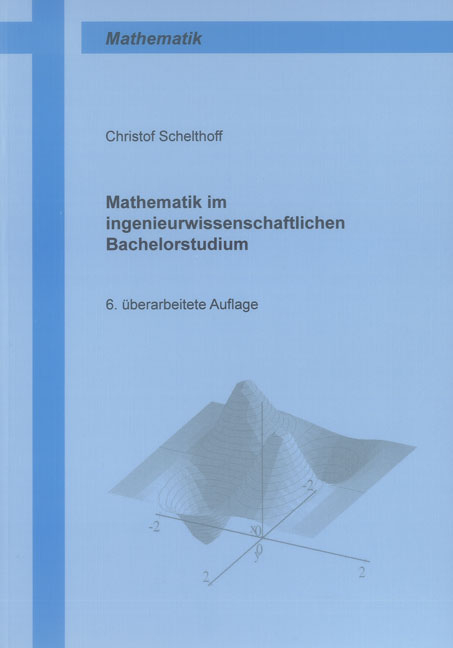 Mathematik im ingenieurwissenschaftlichen Bachelorstudium - Christof Schelthoff