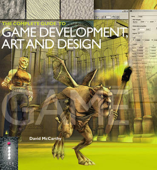 The Complete Guide to Game Development Art & Design