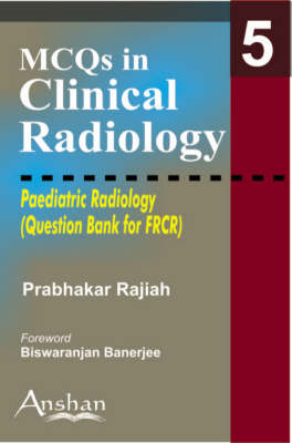 MCQs in Clinical Radiology:Paediatric Radiology
