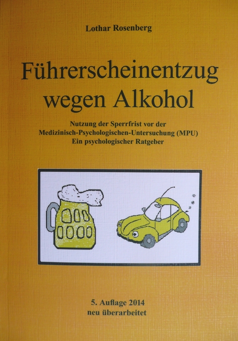 Führerscheinentzug wegen Alkohol - Nutzung der Sperrfrist vor der Medizinisch-Psychologischen Untersuchung (MPU) - Lothar Rosenberg