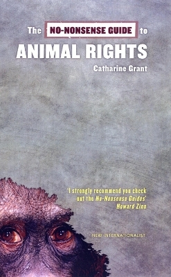 The No-Nonsense Guide To Animal Rights - Catherine Grant