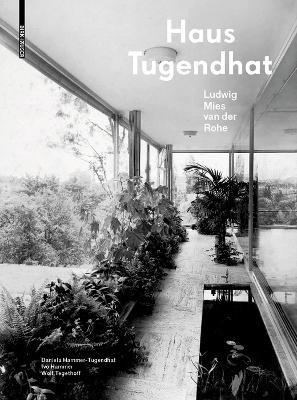Haus Tugendhat. Ludwig Mies van der Rohe - Daniela Hammer-Tugendhat, Ivo Hammer, Wolf Tegethoff