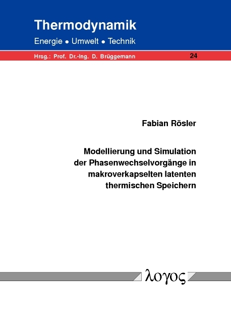 Modellierung und Simulation der Phasenwechselvorg&auml;nge in makroverkapselten latenten thermischen Speichern - Fabian R&ouml;sler