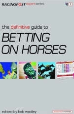 The Definitive Guide to Betting on Horses