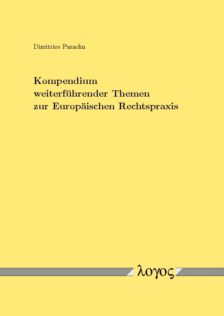 Kompendium weiterf&uuml;hrender Themen zur Europ&auml;ischen Rechtspraxis - Dimitrios Parashu