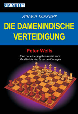 Schach Konkret - Die Damenindische Verteidigung - Peter Wells