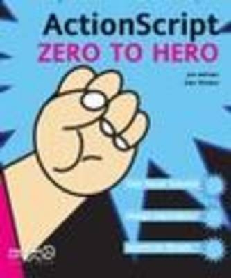 ActionScript Zero to Hero - Jen deHaan, Glen Rhodes
