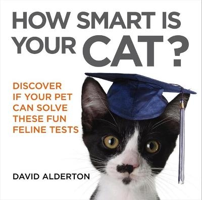 How Smart Is Your Cat? - David Alderton