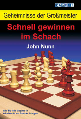 Geheimnisse der Grossmeister: Schnell gewinnen im Schach
