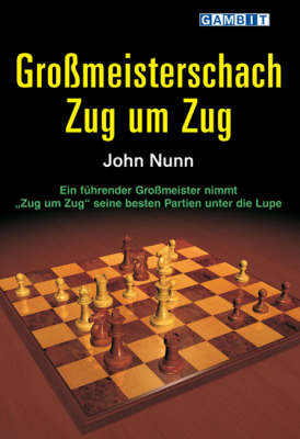 Grossmeisterschach Zug Um Zug - John Nunn