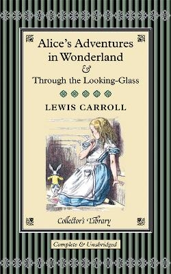Alice's Adventures in Wonderland & Through the Looking-Glass - Lewis Carroll