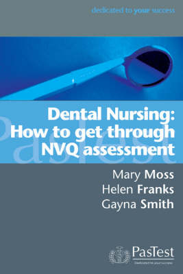 Dental Nursing: How to Get Through NVQ Assessment