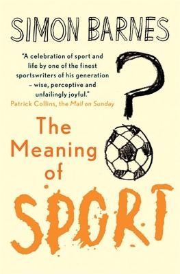 The Meaning of Sport - Simon Barnes