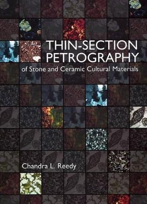 Thin-section Petrography of Stone and Ceramic Cultural Materials - Chandra L. Reedy