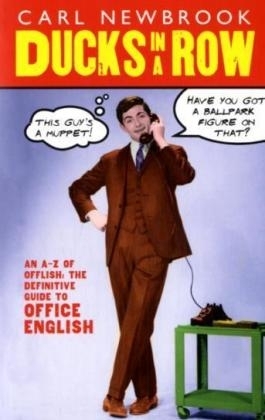 Ducks in a Row: An A-Z of Offlish: the Definitive Guide to the Language of Office English
