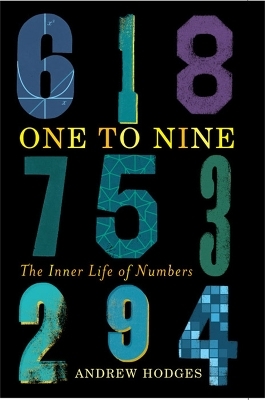 One to Nine: The Inner Life of Numbers - Andrew Hodges