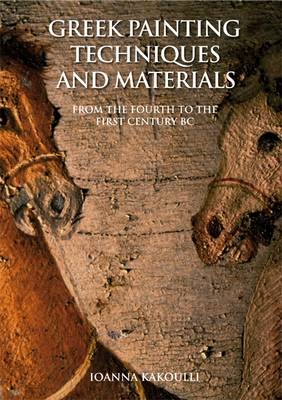 Greek Painting Techniques and Materials - Ioanna Kakoulli