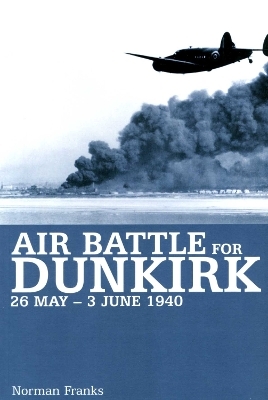 Air Battle for Dunkirk - Norman Franks
