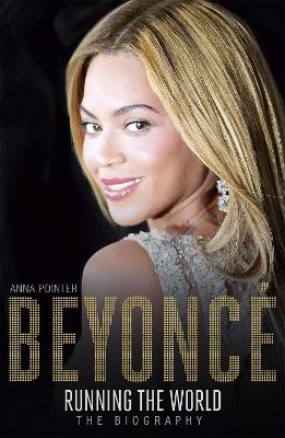Beyonc&eacute;: Running the World - Anna Pointer